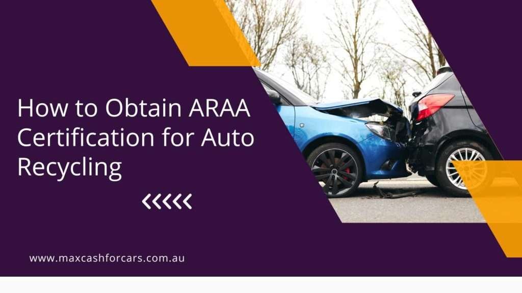 How to Obtain ARAA Certification for Auto Recycling